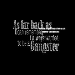 As Far Back As I Can Remember I Always Wanted To Be A Gangster Rhinestone Transfer