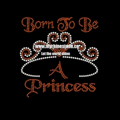 Born to be a P RINCESS with Crown Custom Hot Fix Motif Rhinestone Heat Transfer Iron on Clothing